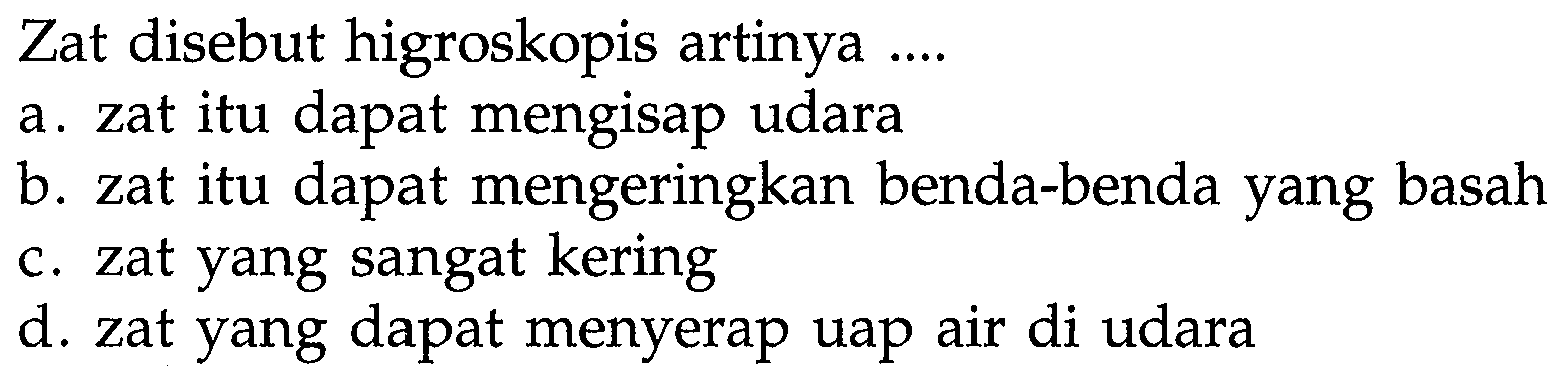 Zat disebut higroskopis artinya ....