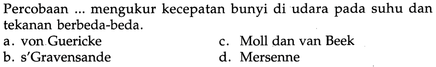 Percobaan ... mengukur kecepatan bunyi di udara pada suhu dan tekanan berbeda-beda.