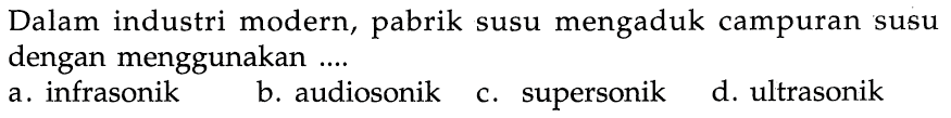 Dalam industri modern, pabrik susu mengaduk campuran susu dengan menggunakan ....
