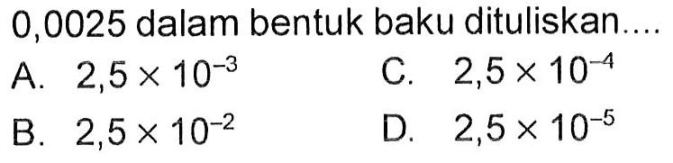 0,0025 dalam bentuk baku dituliskan ....