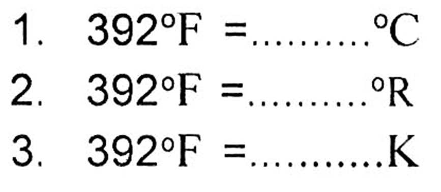 1. 392 F = .... C 
2. 392 F = .... R 
3. 392 F = .... K