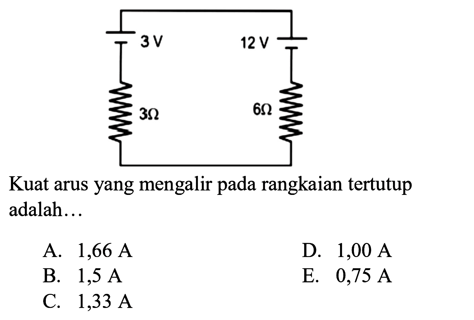 3 V 12 V 3 Ohm 6 Ohm Kuat arus yang mengalir pada rangkaian tertutup adalah ... 