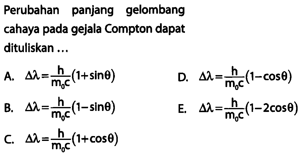 Perubahan panjang gelombang cahaya pada gejala Compton dapat dituliskan ...