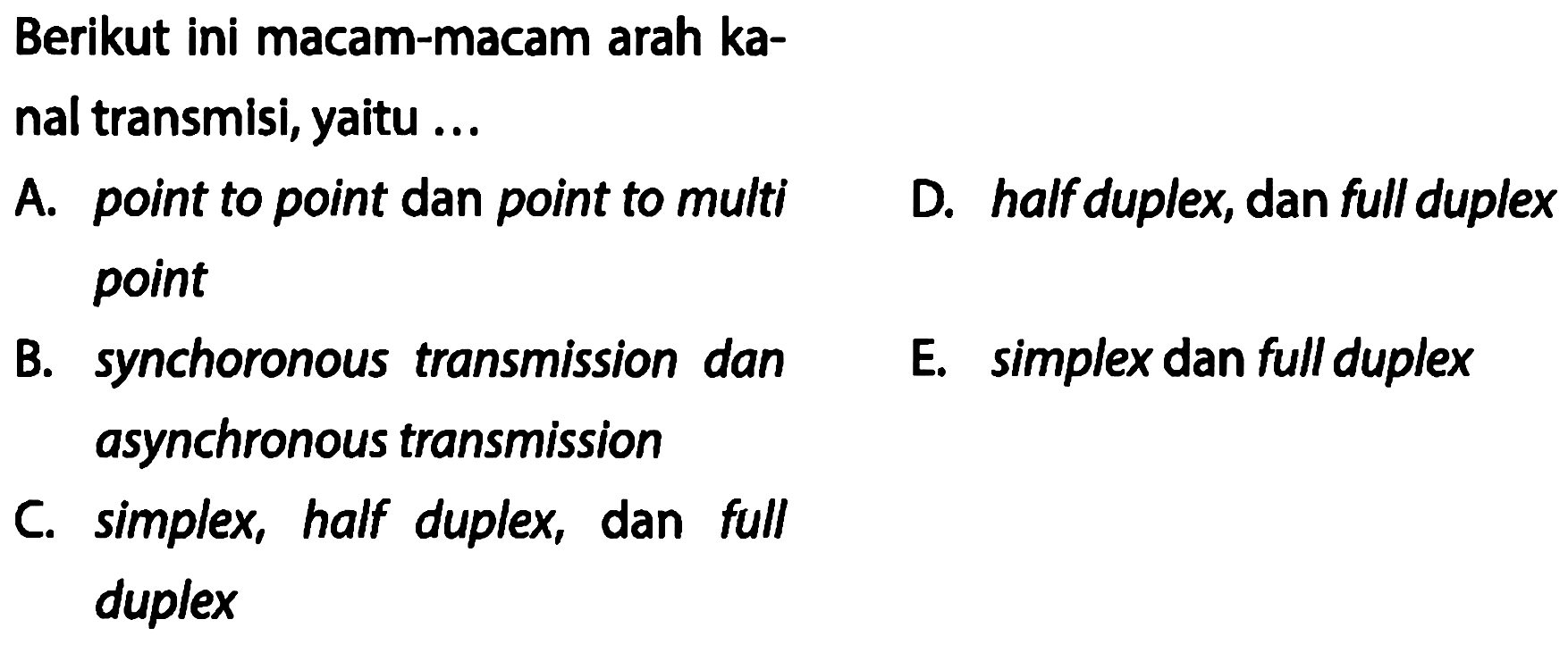 Berikut ini macam-macam arah kanal transmisi, yaitu ...

