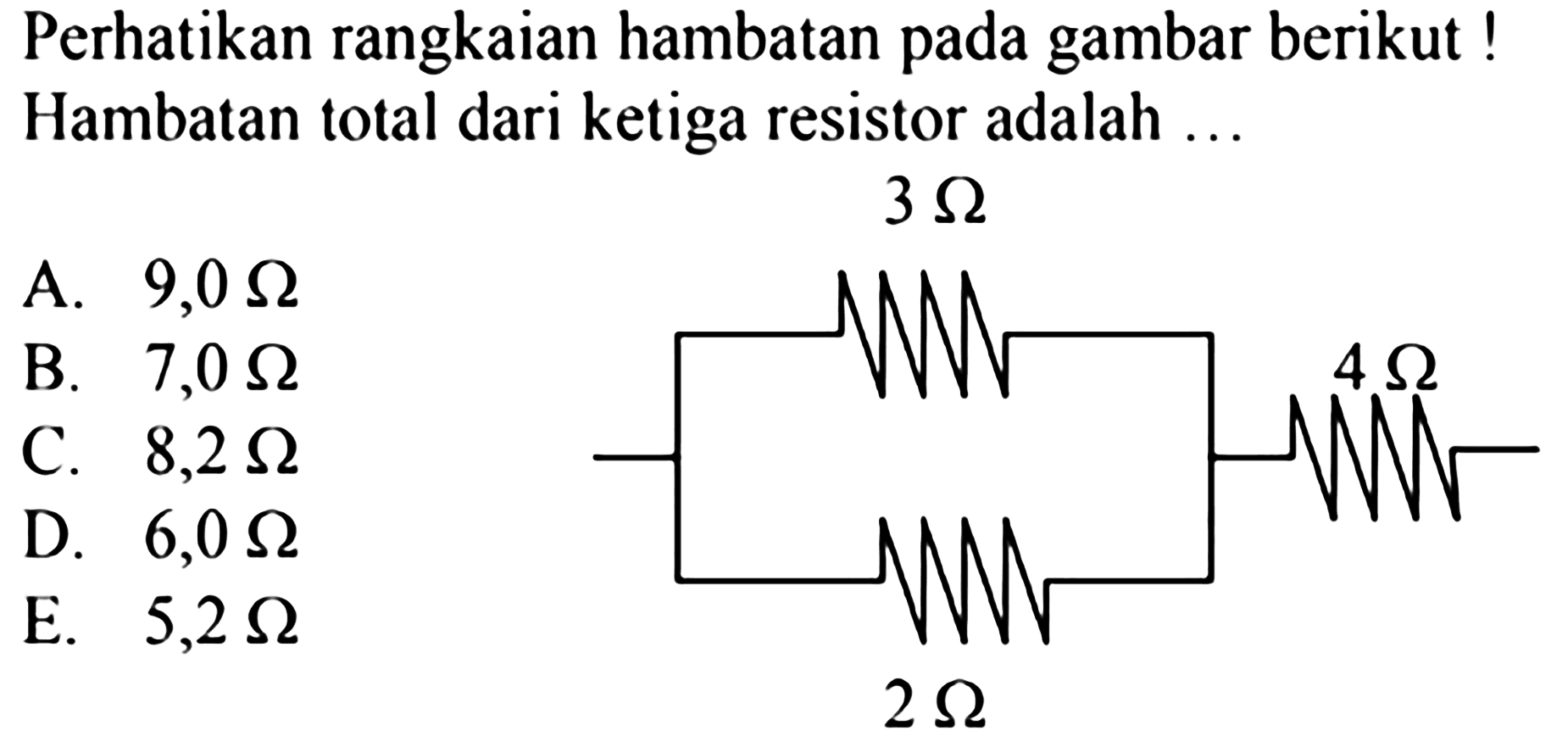 Perhatikan rangkaian hambatan pada gambar berikut! Hambatan total dari ketiga resistor adalah ... 3 Ohm 4 Ohm 2 Ohm 