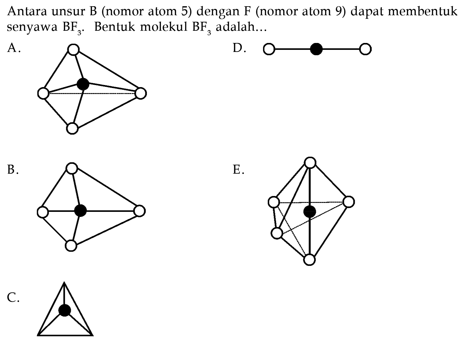 Antara unsur B (nomor atom 5) dengan F (nomor atom 9) dapat membentuk senyawa  BF3 . Bentuk molekul  BF3  adalah...
