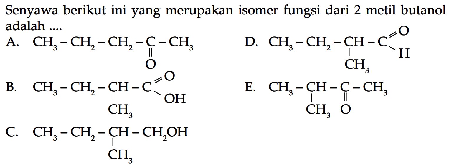 Senyawa berikut ini yang merupakan isomer fungsi dari 2 metil butanol adalah ....
