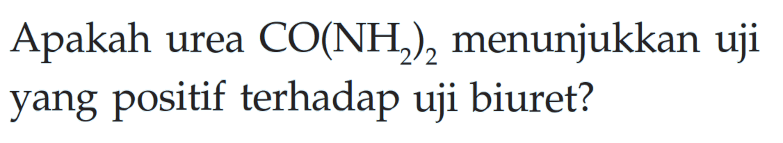 Apakah urea CO(NH2)2 menunjukkan uji yang positif terhadap uji biuret?