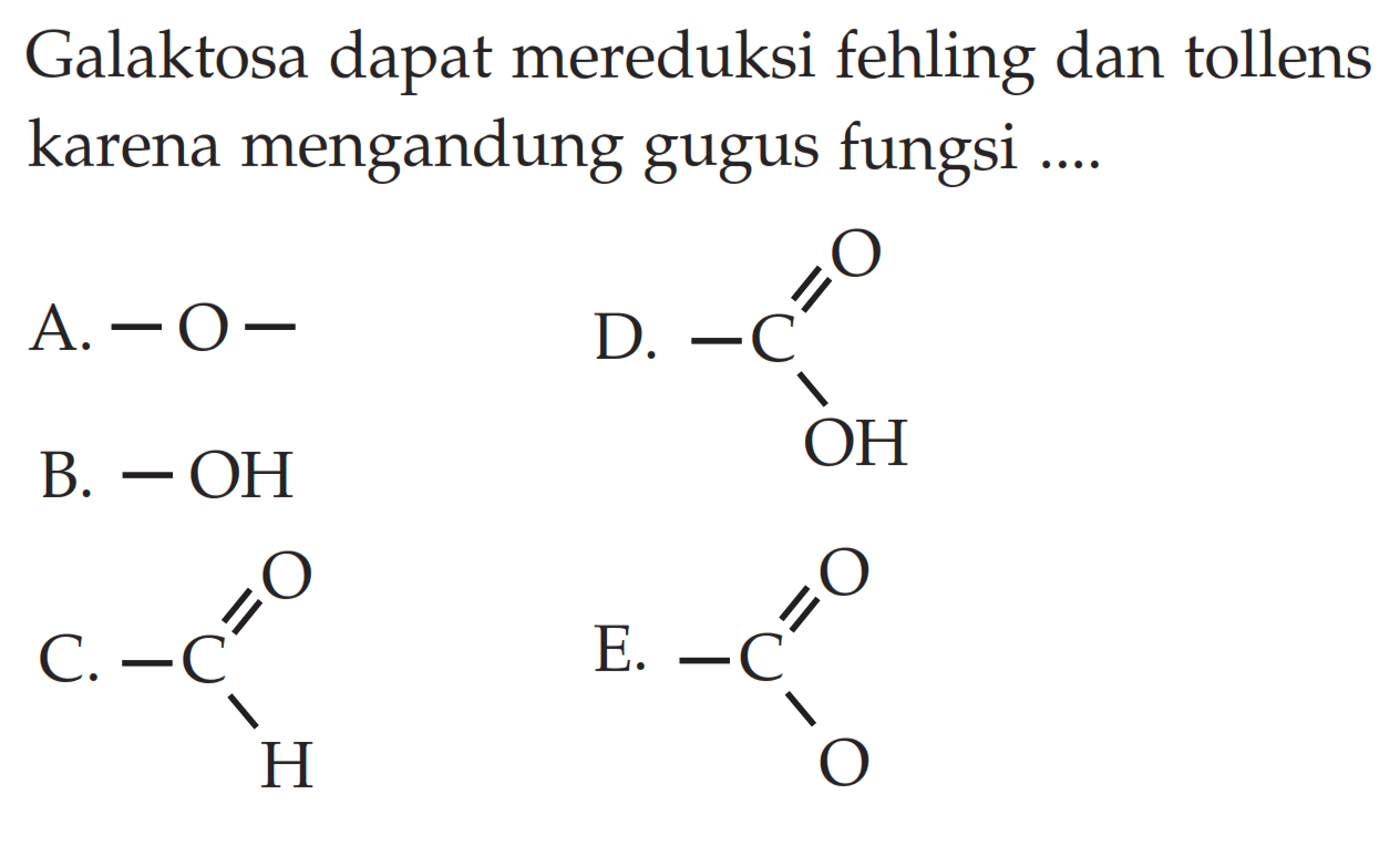 Galaktosa dapat mereduksi fehling dan tollens karena mengandung gugus fungsi ....
