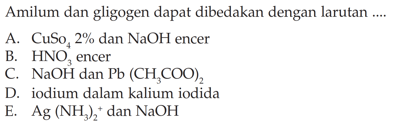 Amilum dan gligogen dapat dibedakan dengan larutan ....