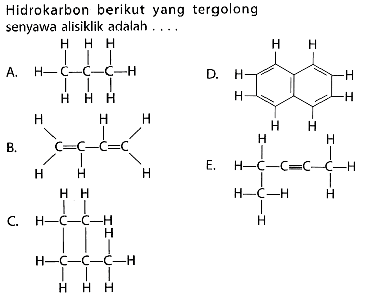 Hidrokarbon berikut yang tergolong senyawa alisiklik adalah . . . . 