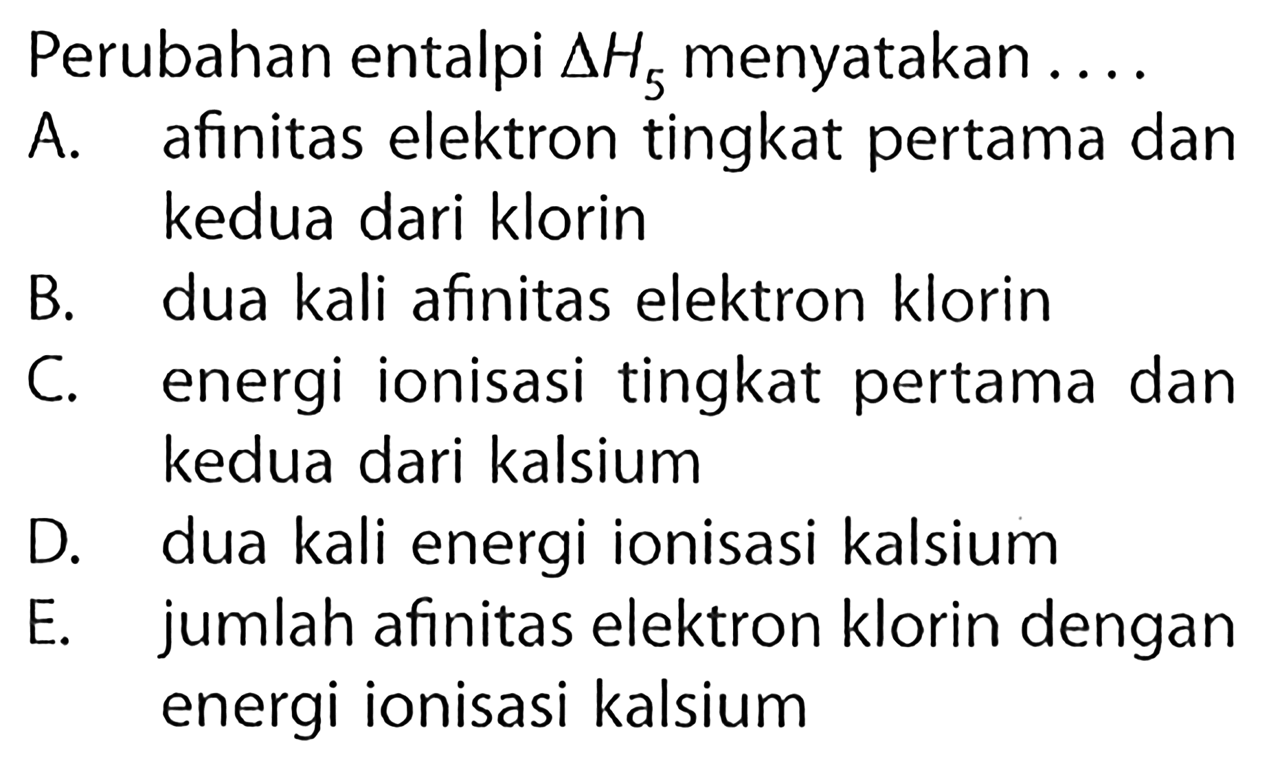 Perubahan entalpi delta H5 menyatakan ....