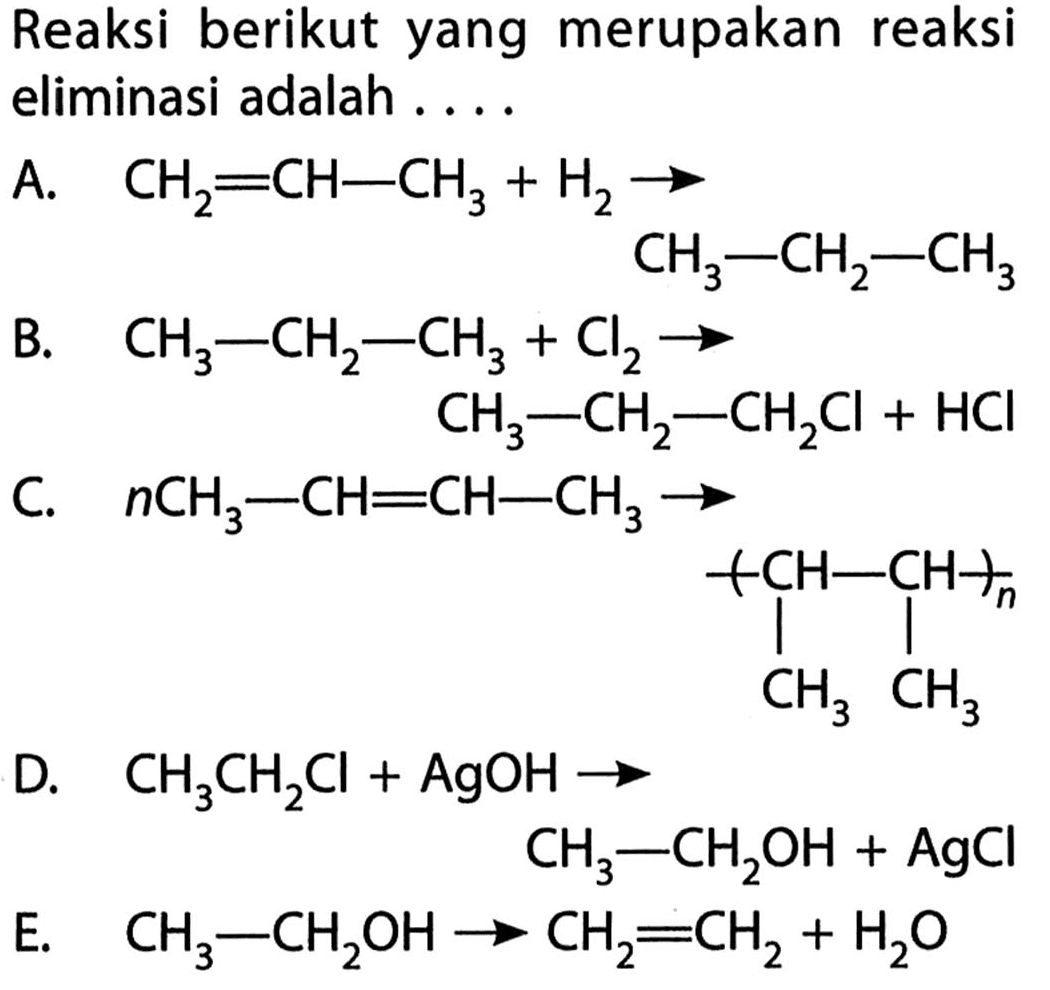 Reaksi berikut yang merupakan reaksi eliminasi adalah ...