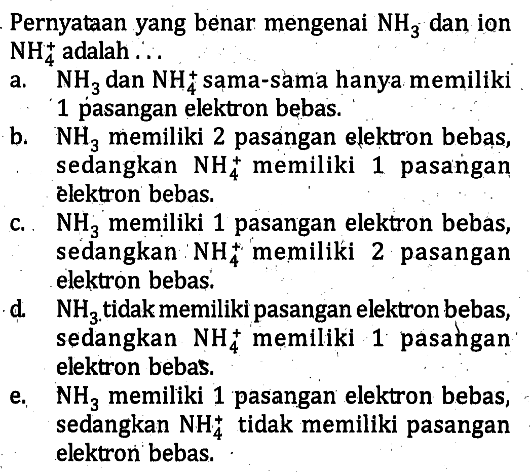 Pernyataan yang benar mengenai NH3 dan ion NH4^+ adalah....