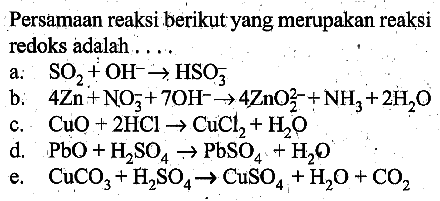 Persamaan reaksi berikut yang merupakan reaksi redoks adalah .....