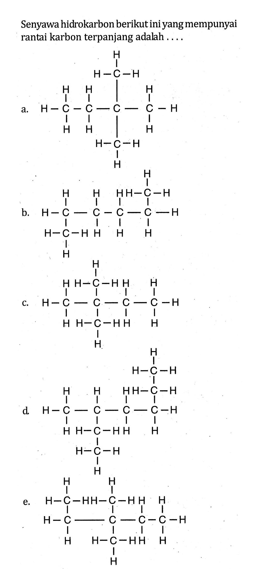 Senyawa hidrokarbon berikut ini yang mempunyai rantai karbon terpanjang adalah ....
