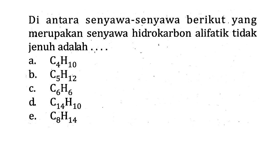 Di antara senyawa-senyawa berikut yang merupakan senyawa hidrokarbon alifatik tidak jenuh adalah .....