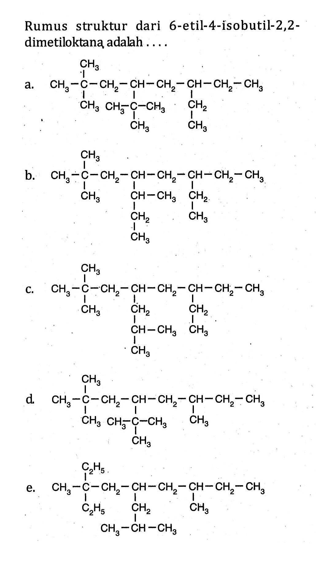 Rumus struktur dari 6 - etil - 4 - isobutil - 2,2 - dimetiloktana adalah ....