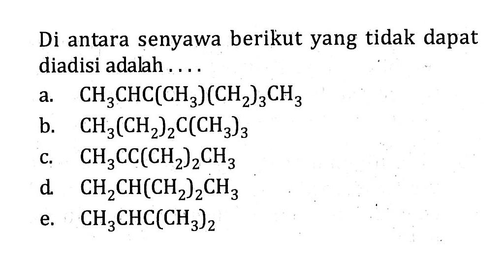 Di antara senyawa berikut yang tidak dapat diadisi adalah ....