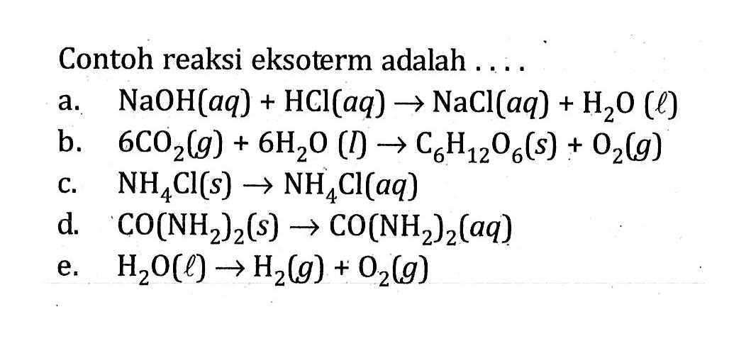 Contoh reaksi eksoterm adalah . . . .