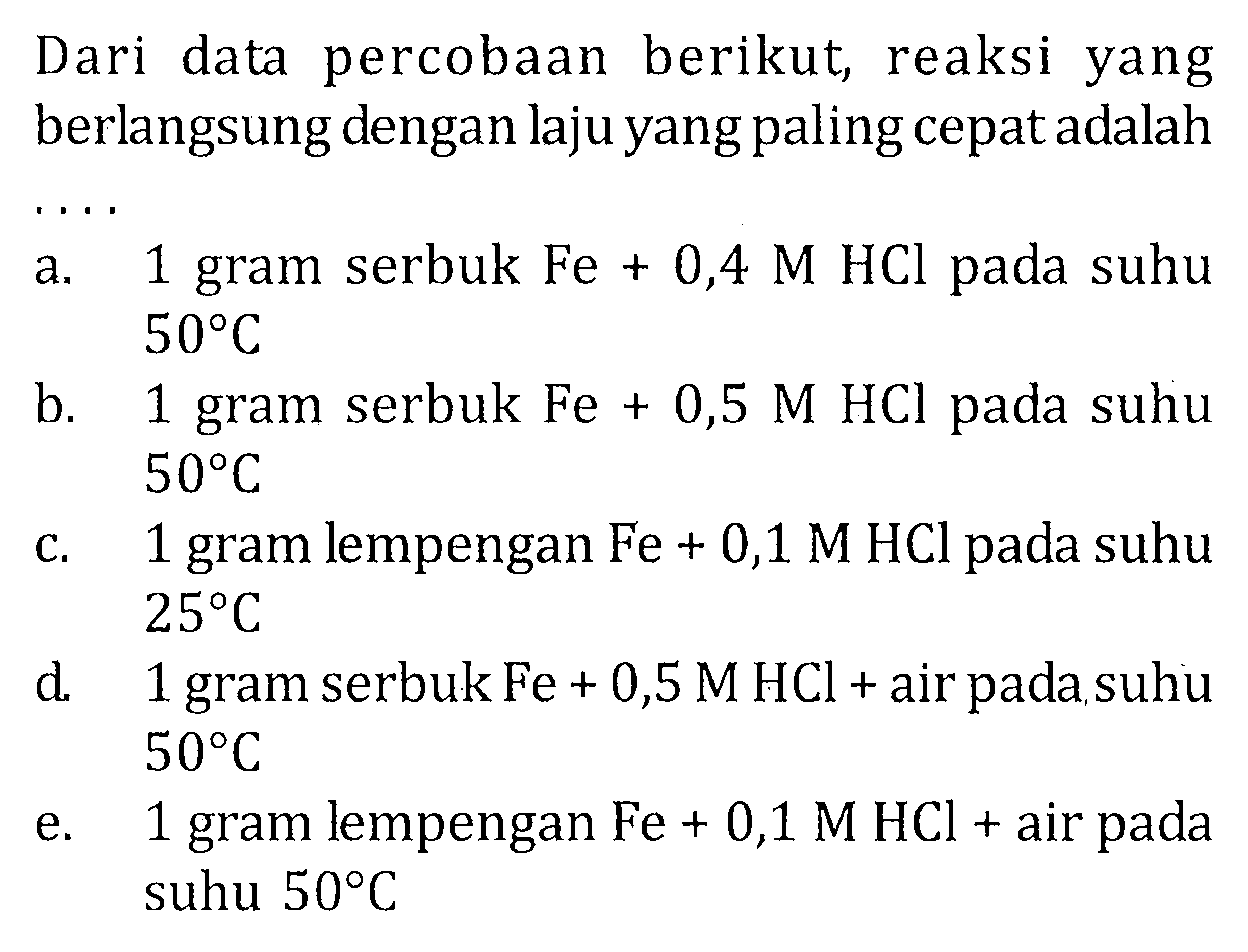 Dari data percobaan berikut, reaksi yang berlangsung dengan laju yang paling cepat adalah....