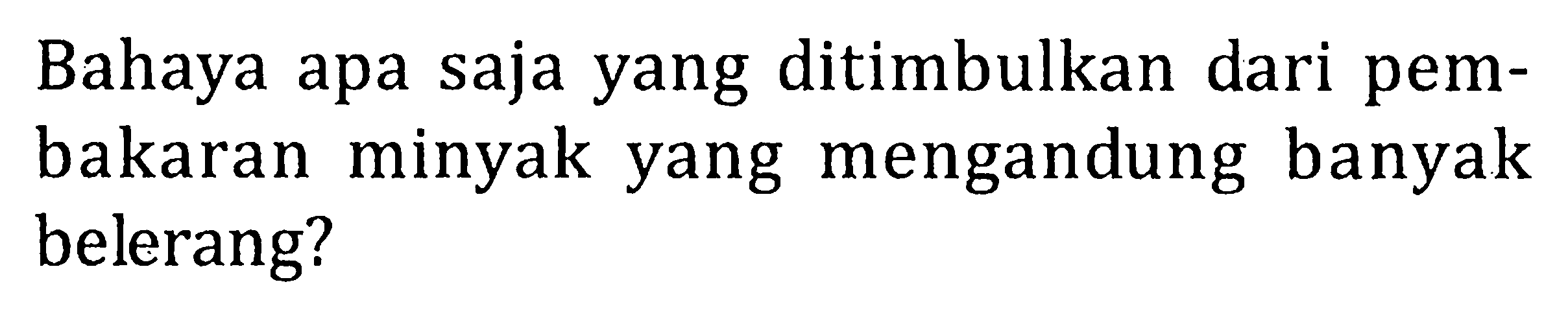 Bahaya apa saja yang ditimbulkan dari pem- bakaran minyak yang mengandung banyak belerang?