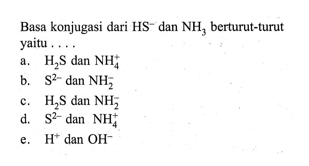 Basa konjugasi dari HS^- dan NH3 berturut-turut yaitu .