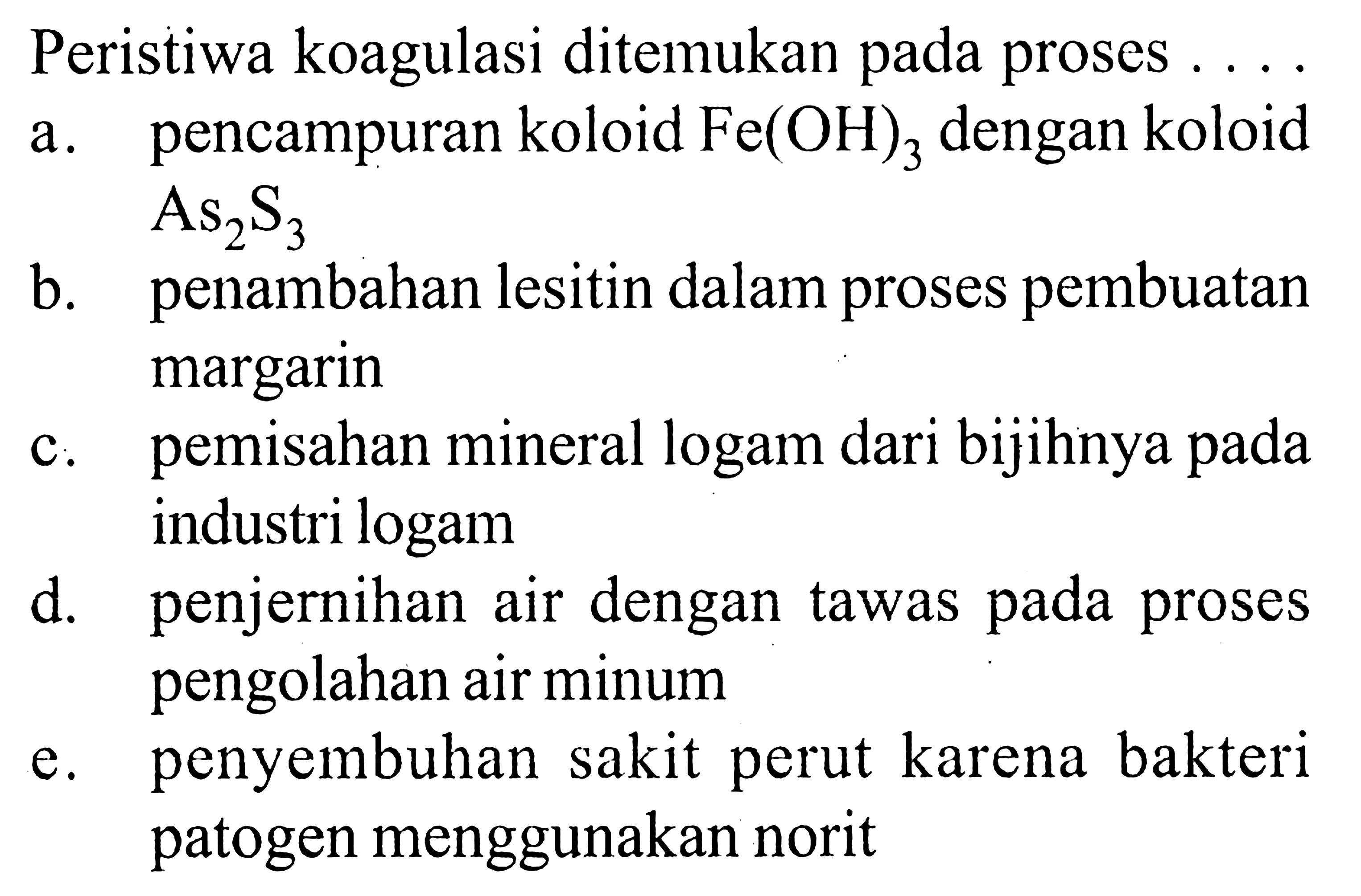 Peristiwa koagulasi ditemukan pada proses ....