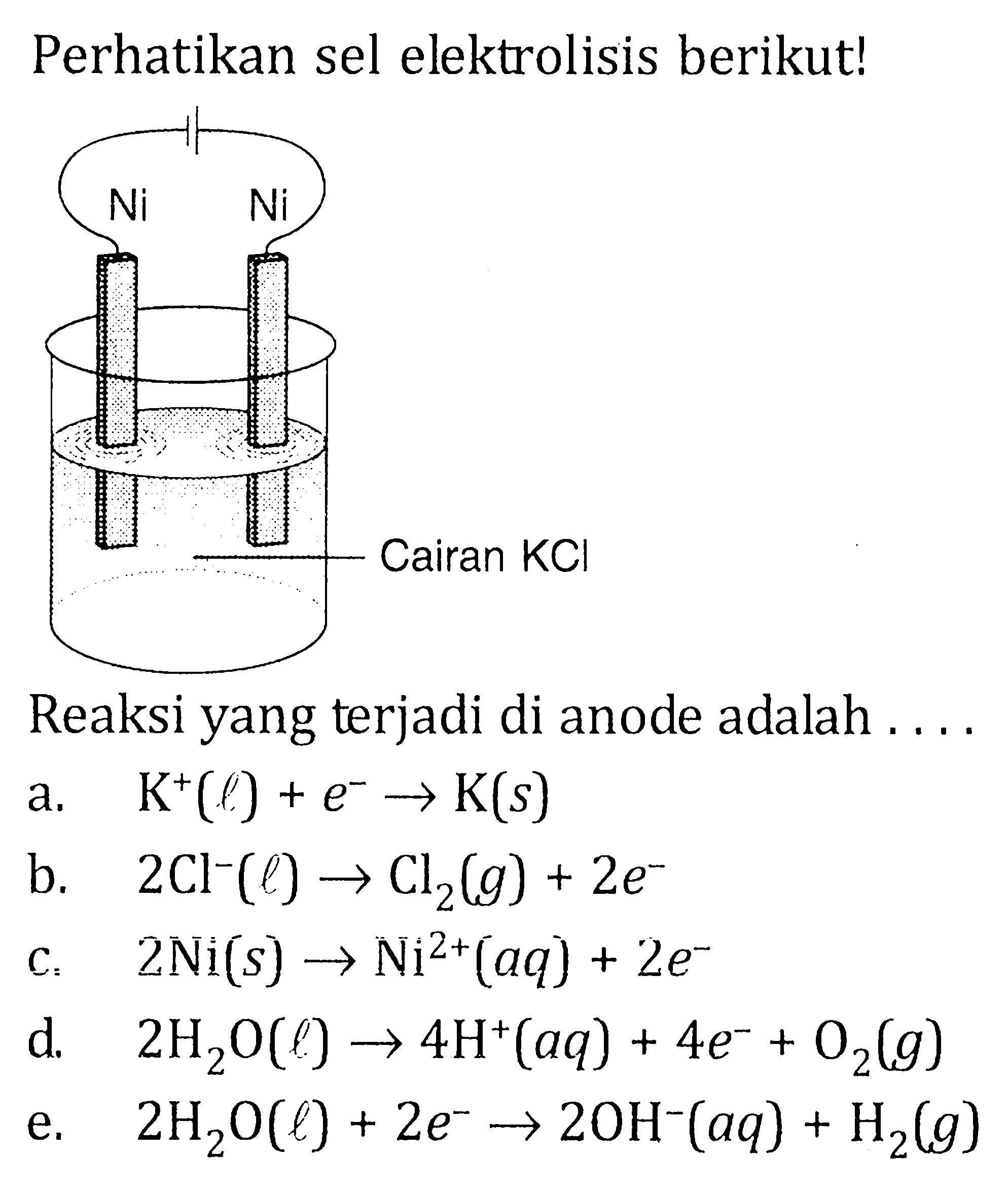 Perhatikan sel elektrolisis berikut!Reaksi yang terjadi di anode adalah ....