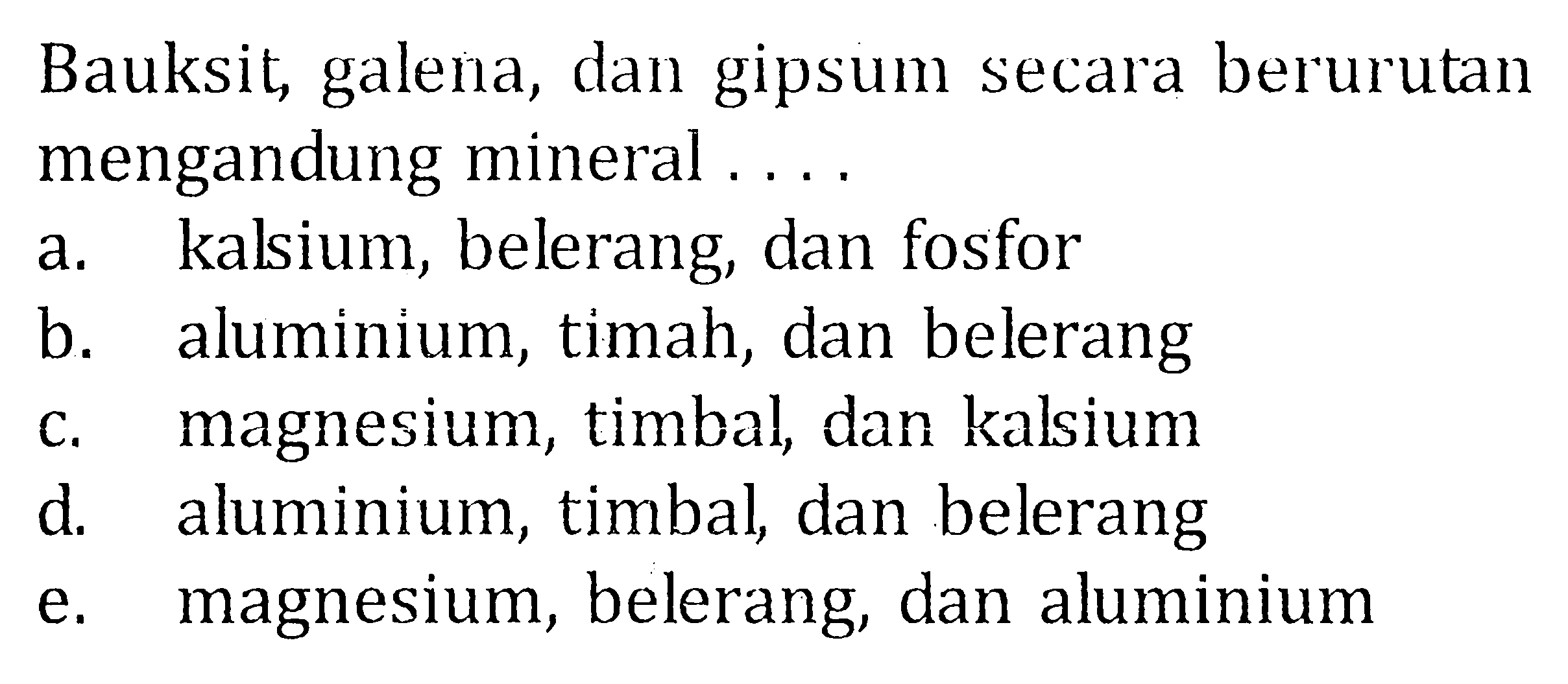 Bauksit, galena, dan gipsum secara berurutan mengandung mineral ....