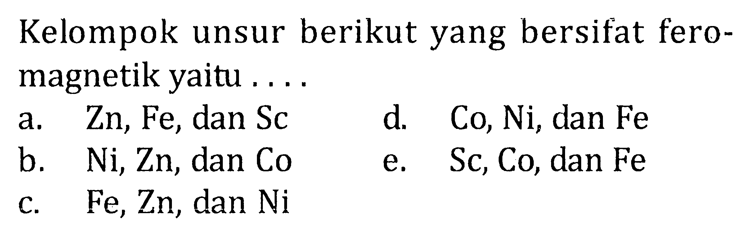 Kelompok unsur berikut yang bersifat fero- magnetik yaitu