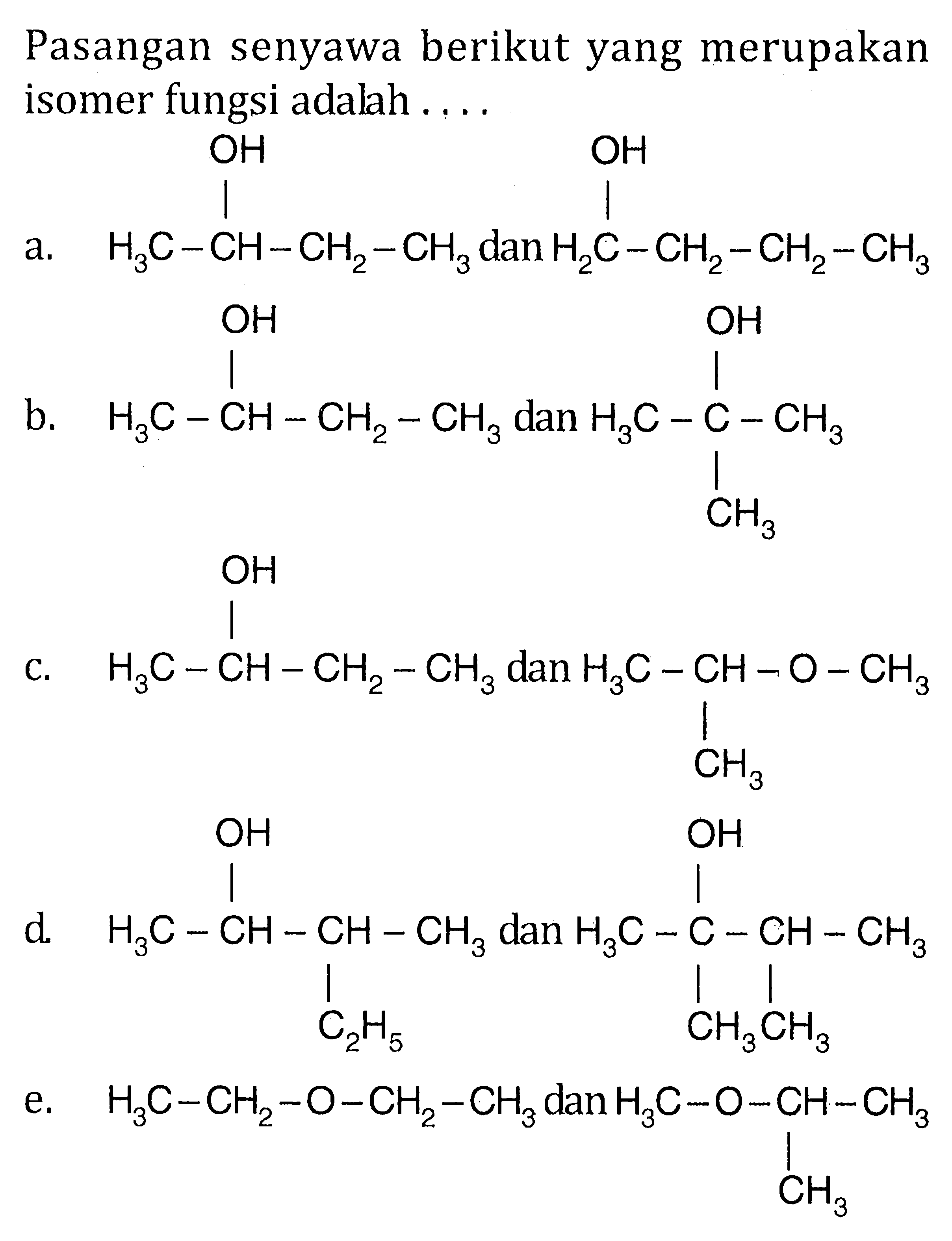 Pasangan senyawa berikut yang merupakan isomer fungsi adalah....