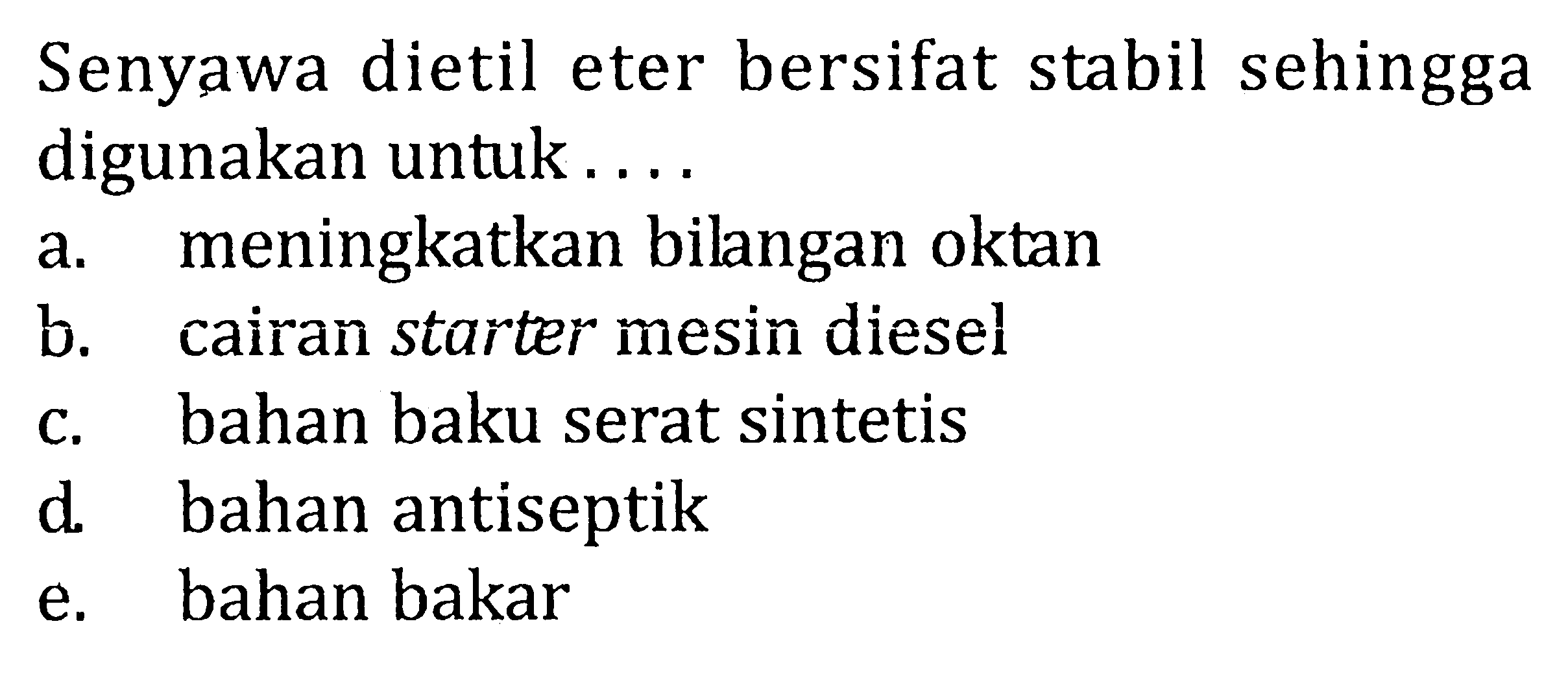 Senyawa dietil eter bersifat stabil sehingga digunakan untuk....