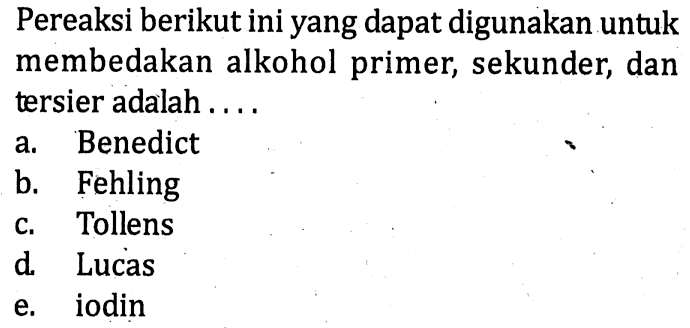 Pereaksi berikut ini yang dapat digunakan untuk membedakan alkohol primer, sekunder, dan tersier adalah ....
