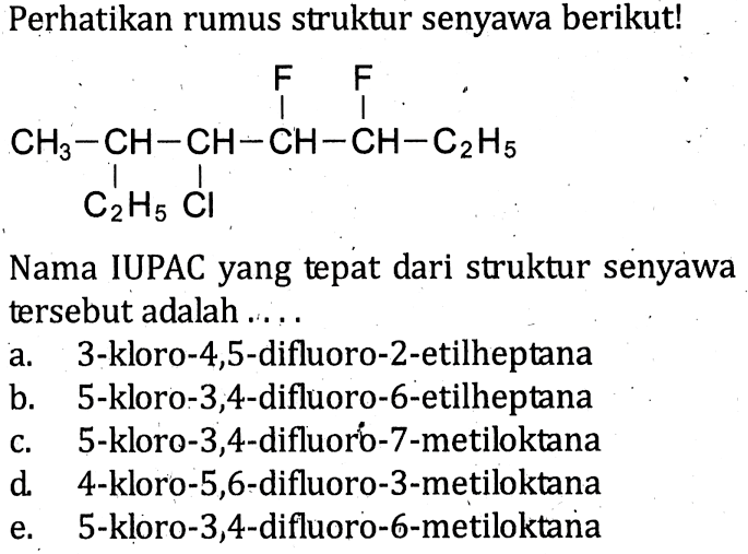 Perhatikan rumus struktur senyawa berikut! Nama IUPAC yang tepat dari struktur senyawa tersebut adalah ....