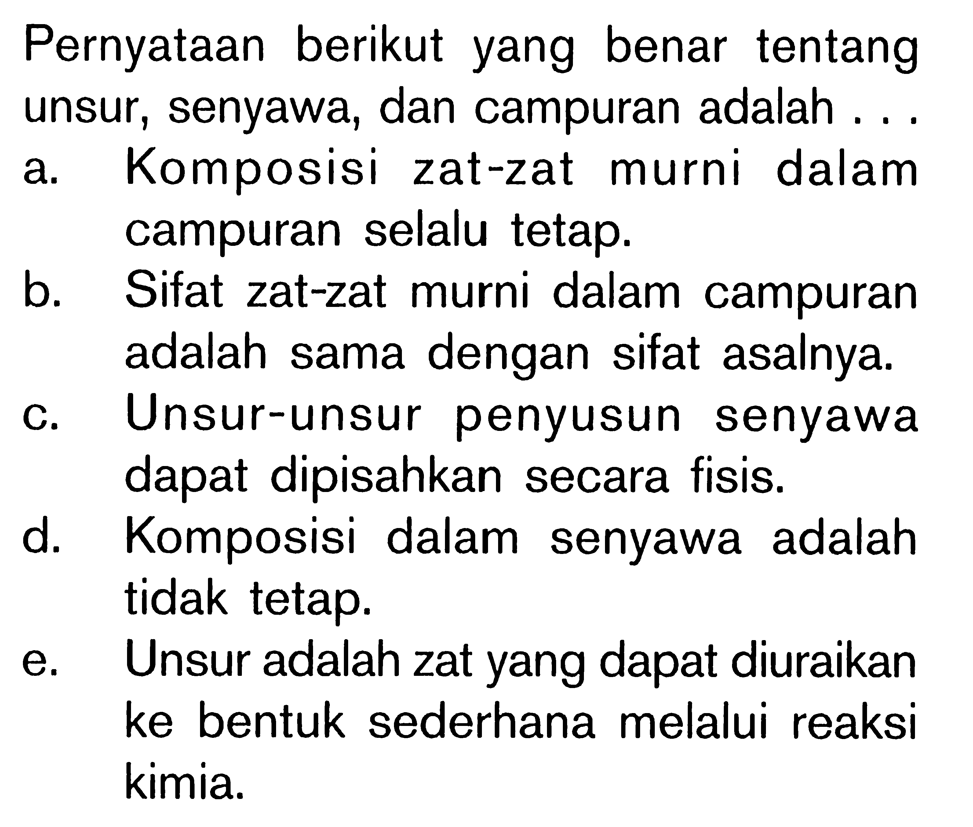 Pernyataan berikut yang benar tentang unsur, senyawa, dan campuran memisahkan