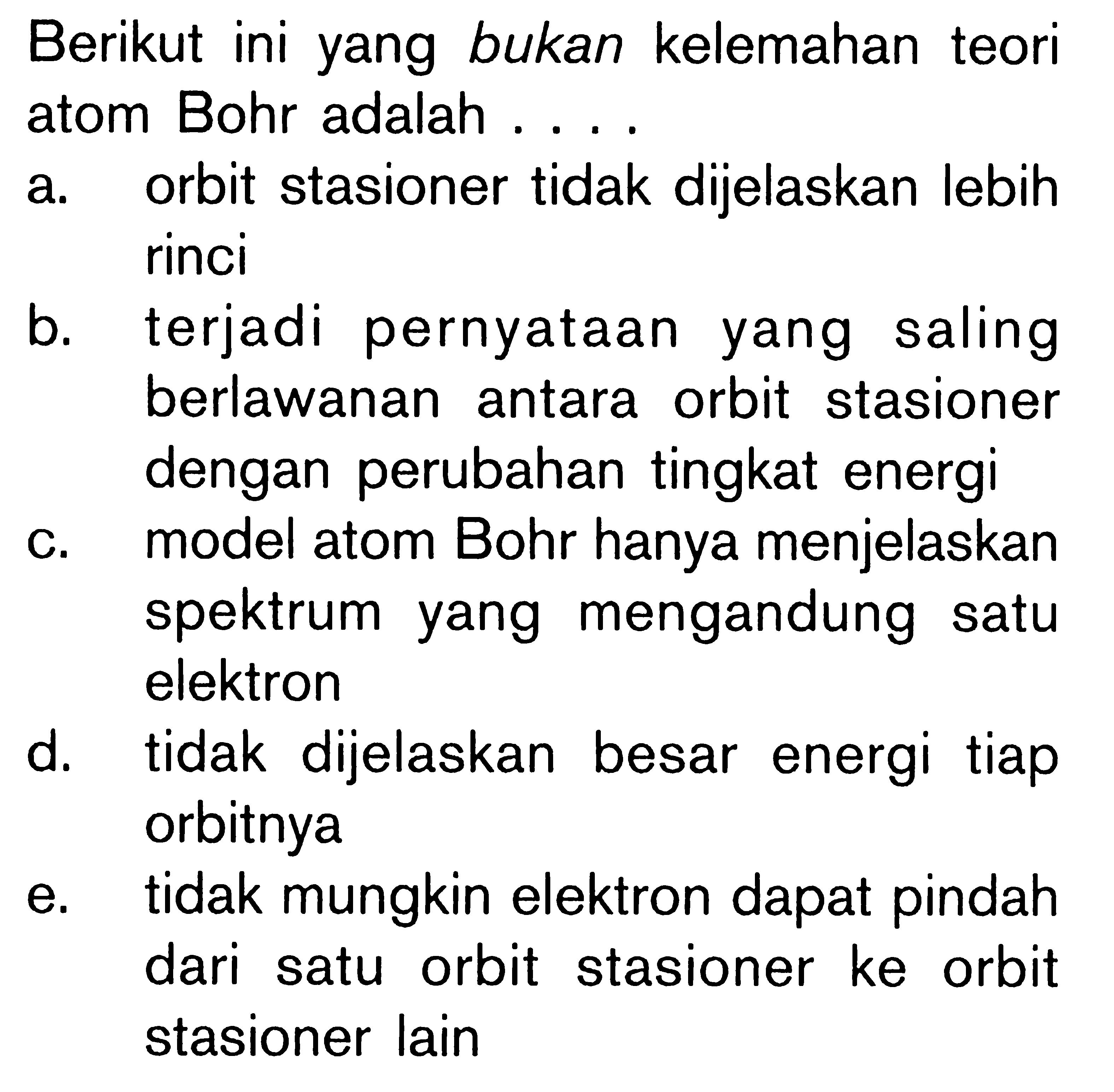 Berikut ini yang bukan kelemahan teori atom Bohr adalah ....