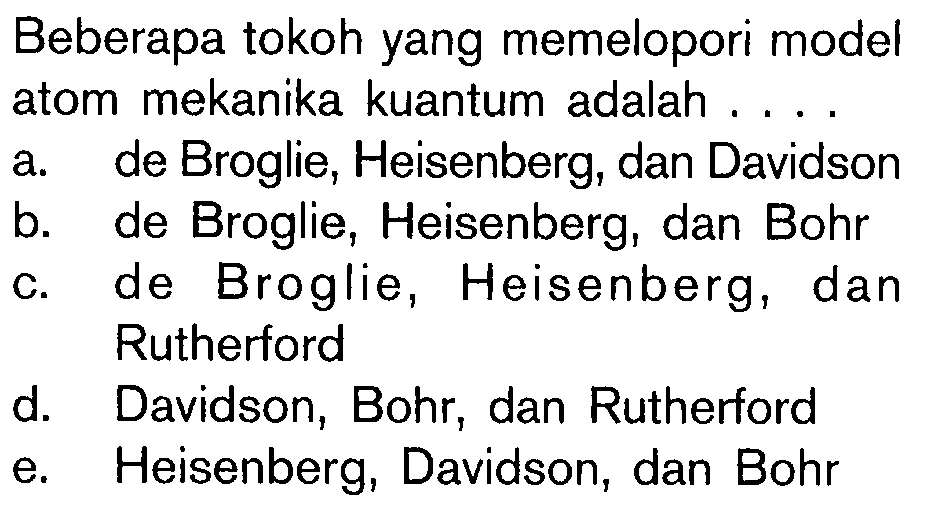 Beberapa tokoh yang memelopori model atom mekanika kuantum adalah....