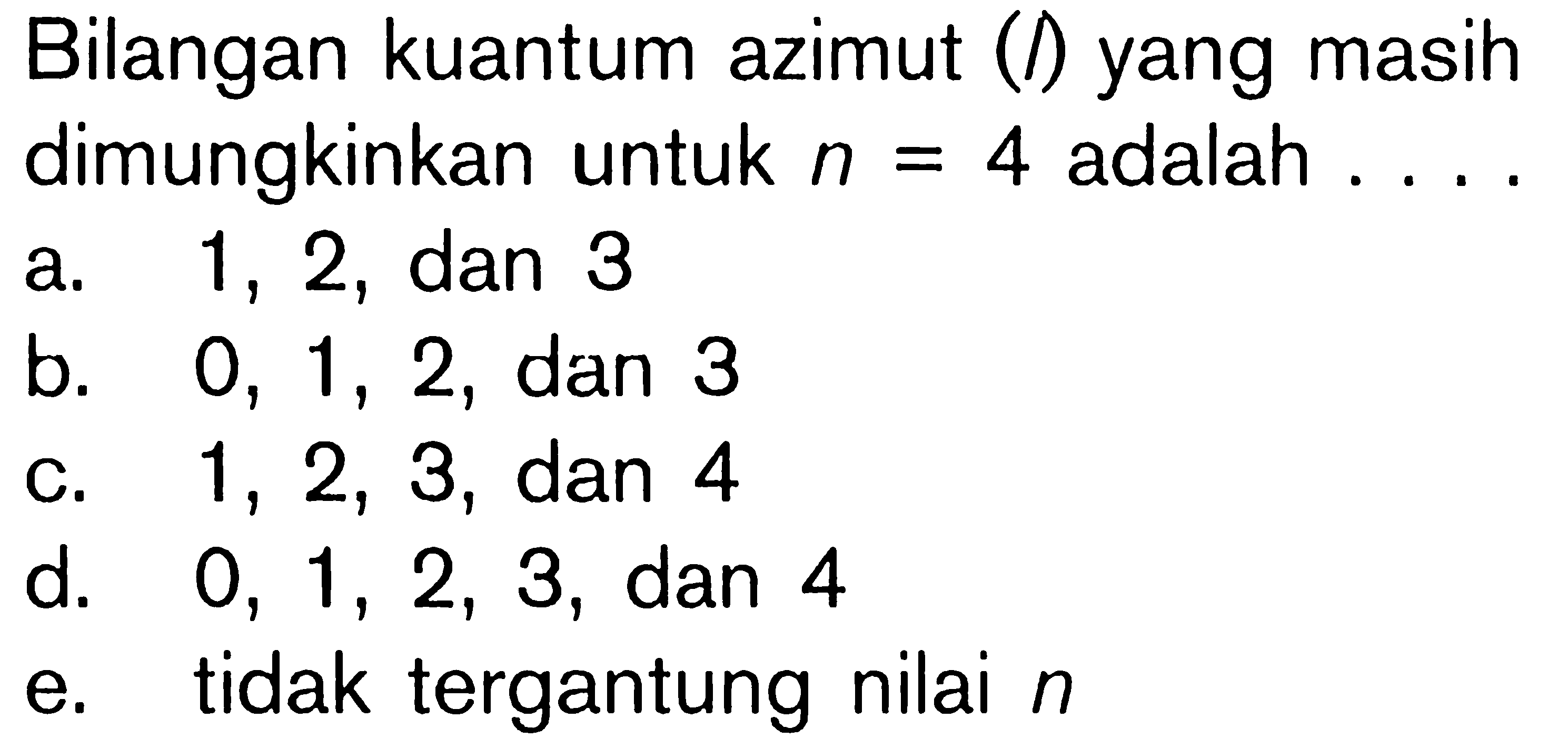 Bilangan kuantum azimut (l) yang masih dimungkinkan untuk n = 4 adalah . . . .