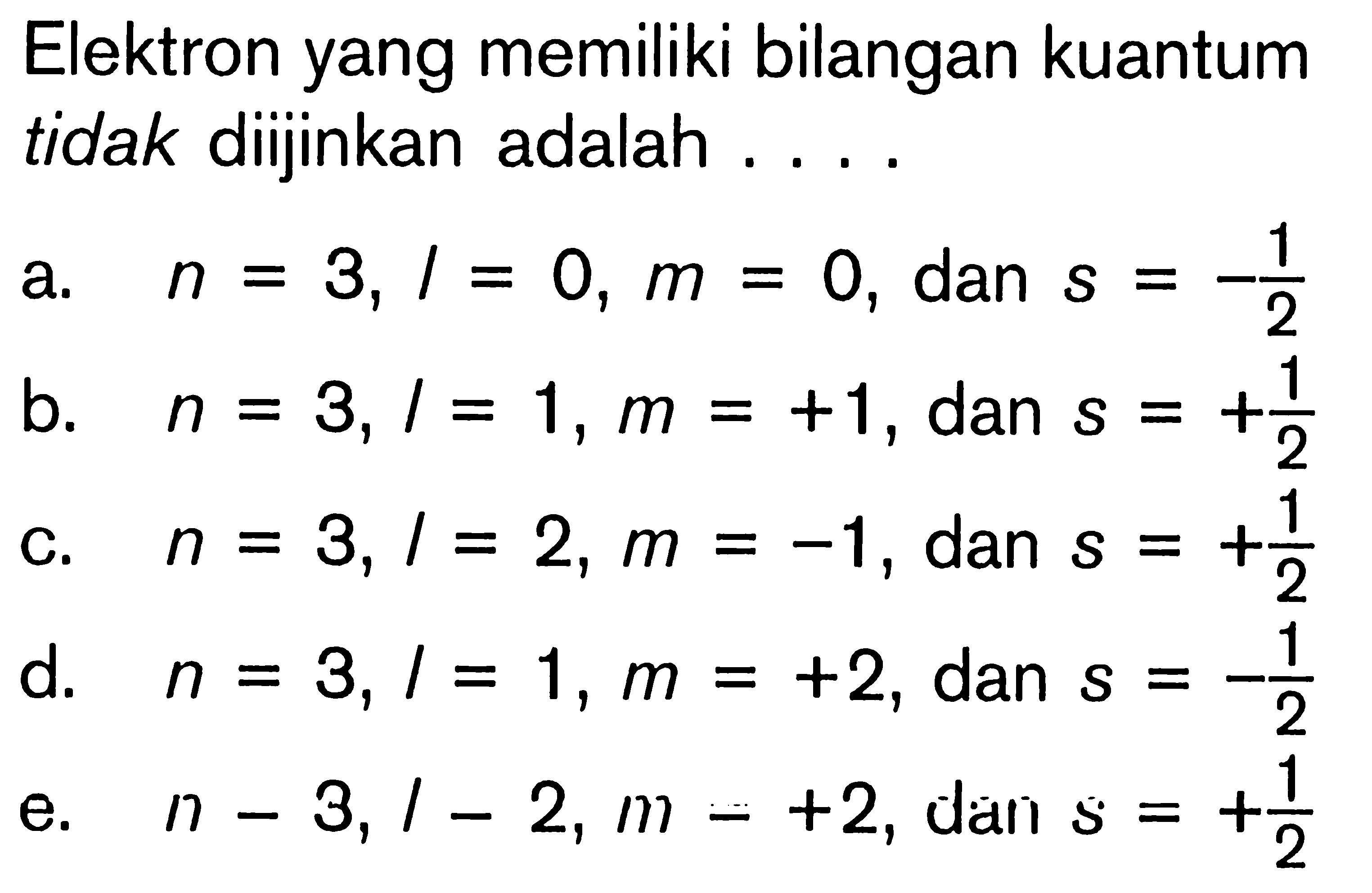 Elektron yang memiliki bilangan kuantum tidak diijinkan adalah . . . .