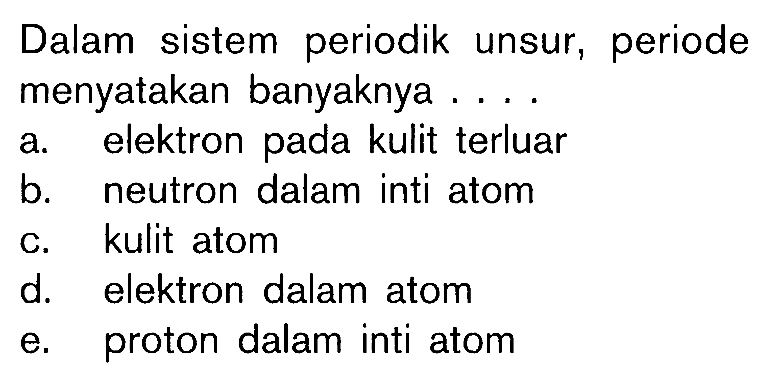 Dalam sistem periodik unsur, periode menyatakan banyaknya ....