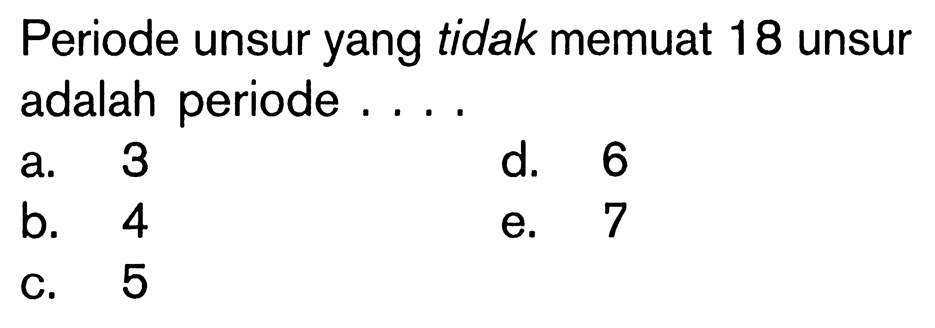 Periode unsur yang tidak memuat 18 unsur memisahkan periode