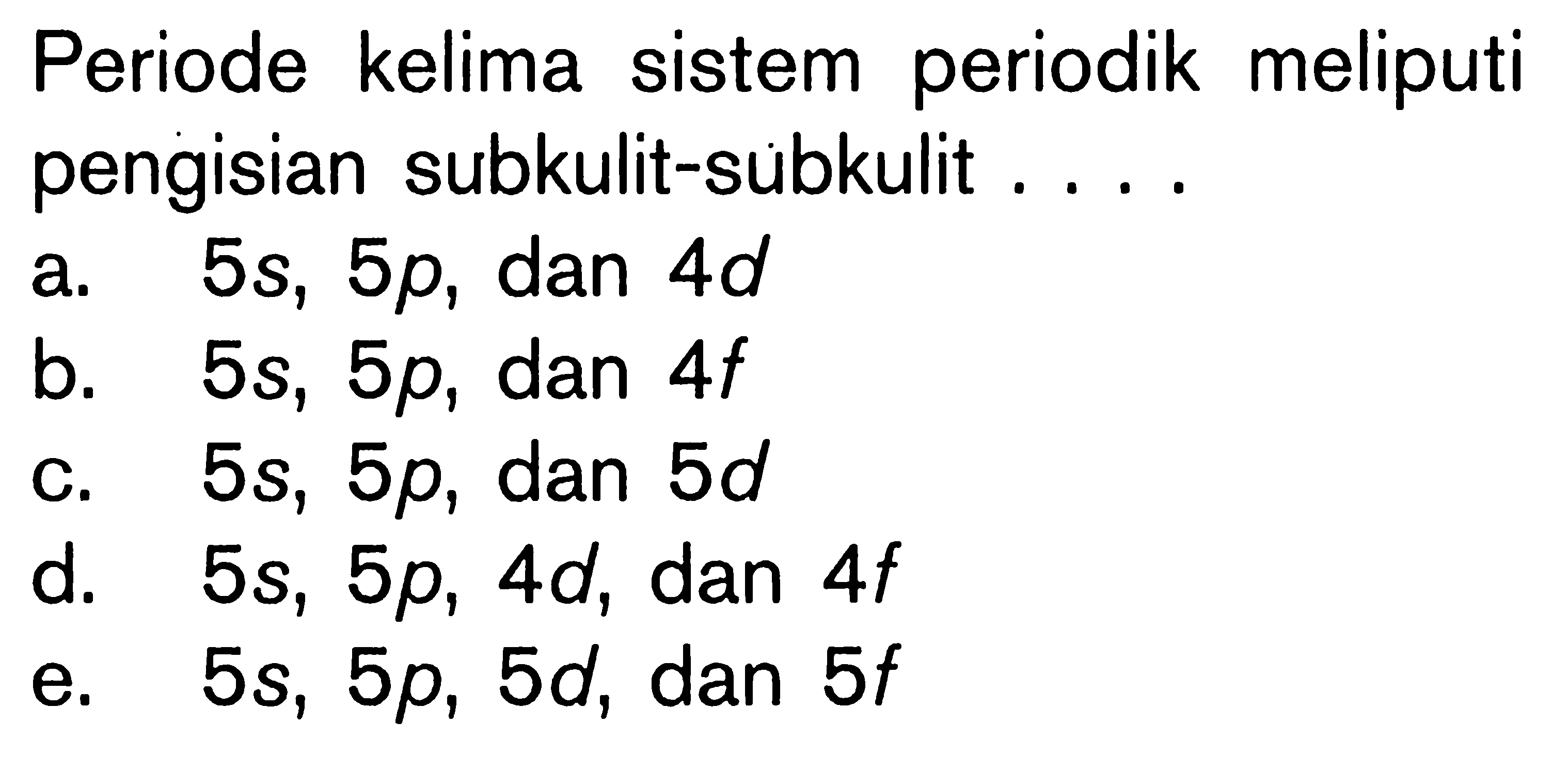 Periode kelima sistem periodik meliputi pengisian subkulit-subkulit