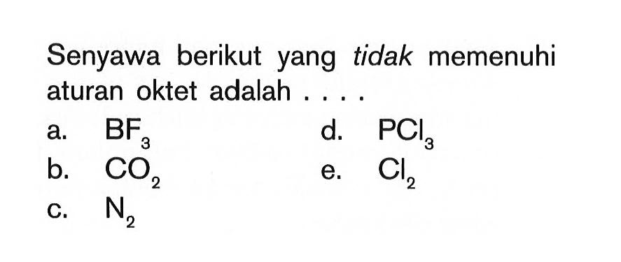 Senyawa berikut yang tidak memenuhi aturan oktet adalah ...