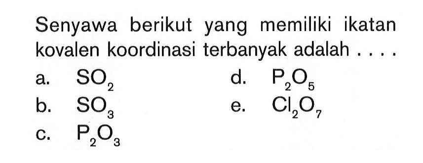 Senyawa berikut yang memiliki ikatan kovalen koordinasi terbanyak adalah ...