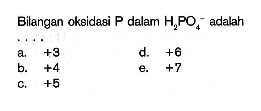 Bilangan oksidasi kg dalam H2PO4^- adalah