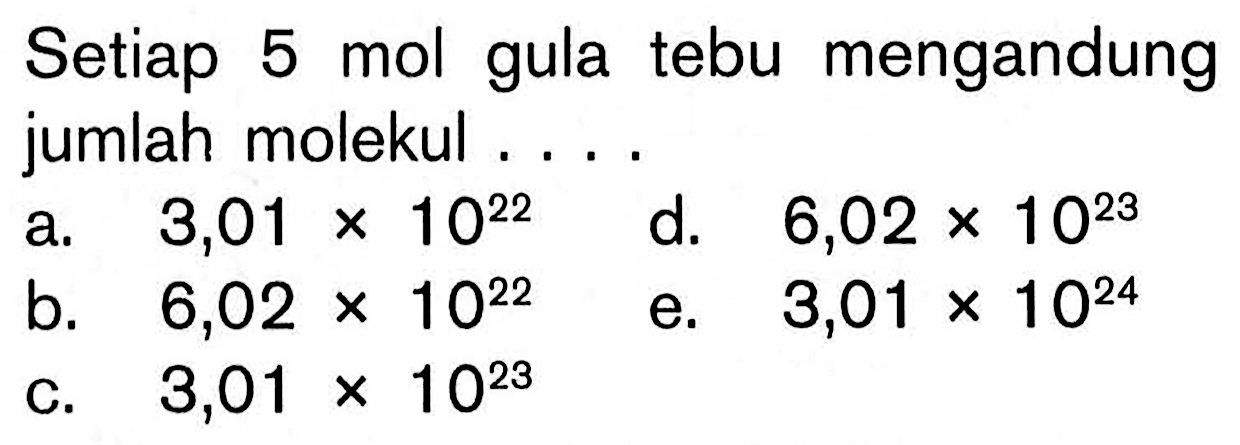 Setiap  5 mol  gula tebu mengandung jumlah molekul ....