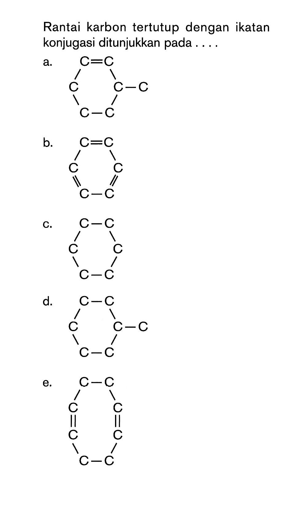 Rantai karbon tertutup dengan ikatan konjugasi ditunjukkan pada ....