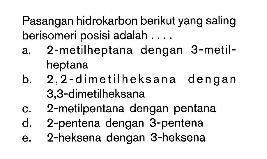 Pasangan hidrokarbon berikut yang saling berisomeri adalah . . . .