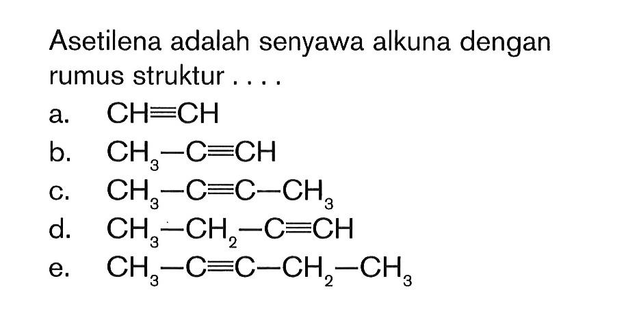 Asetilena adalah senyawa alkuna dengan rumus struktur ...